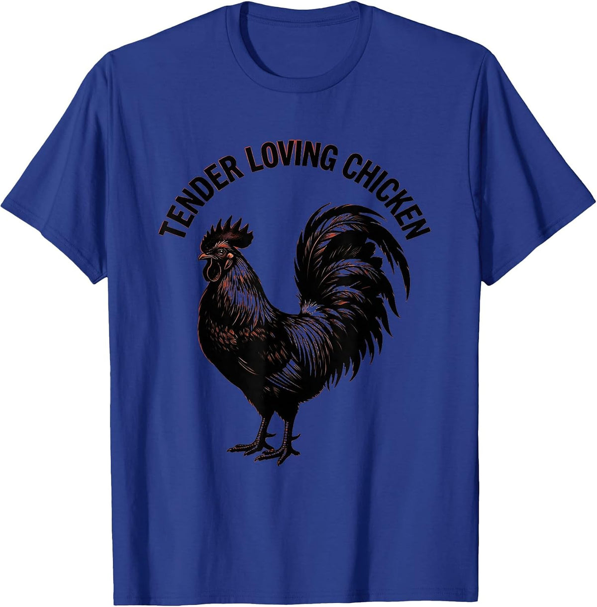 Tender Loving Chicken Funny Poultry Design T-Shirt - Royal Blue
