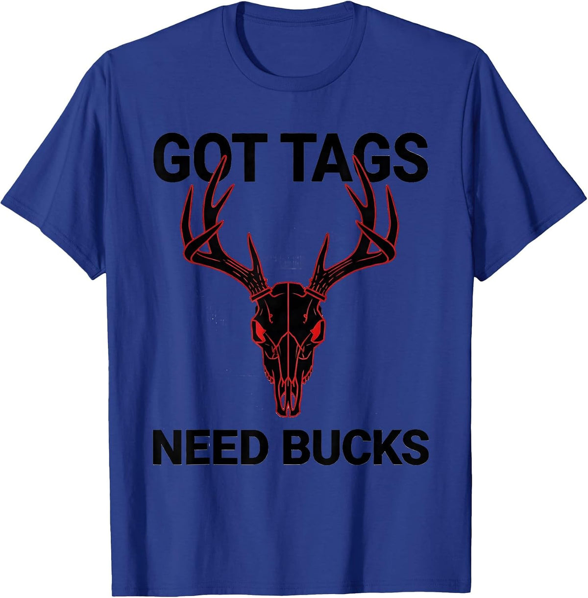 Men's Got Tags Need Bucks Deer Hunting Design T-Shirt - Royal Blue