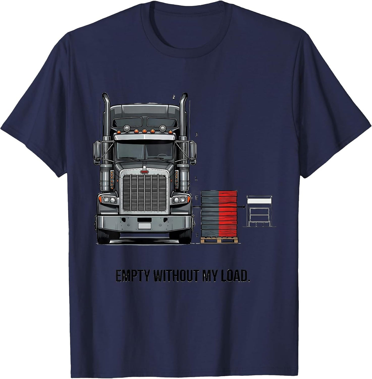 Empty Without My Load Patriotic Semi Truck Driver Trucker T-Shirt - Navy Blue