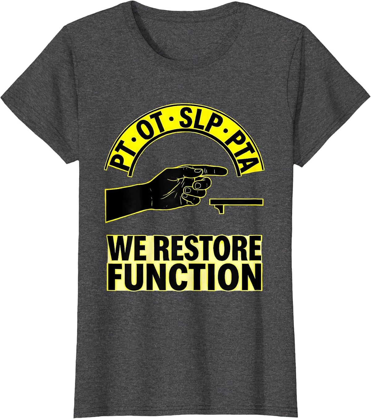 Women's PT · OT · SLP · PTA — We Restore Function Physical Therapist T-Shirt - Dark Heather Grey