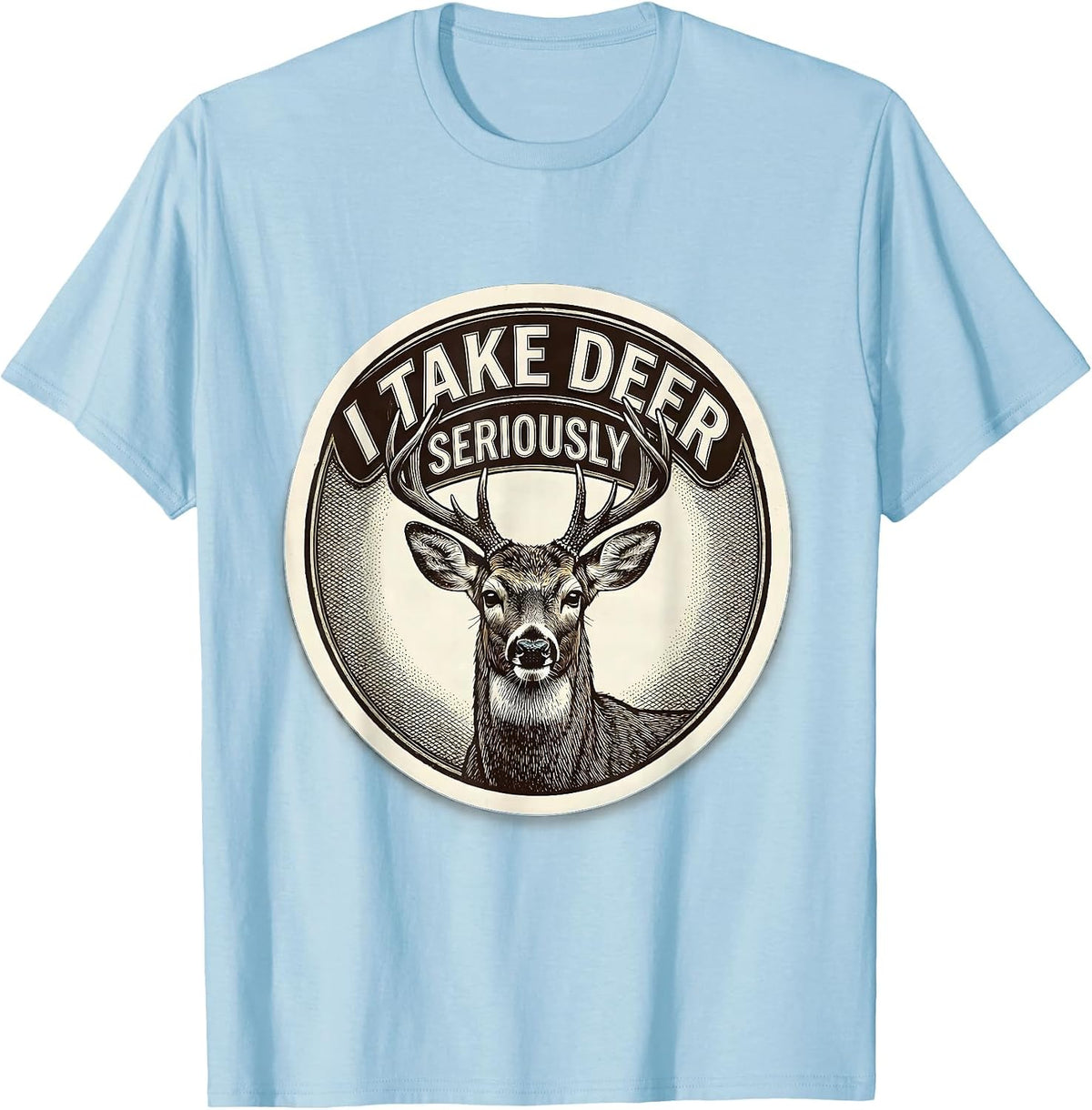 Men's I Take Deer Seriously Funny Deer Hunting Dad Humor T-Shirt - Baby Blue