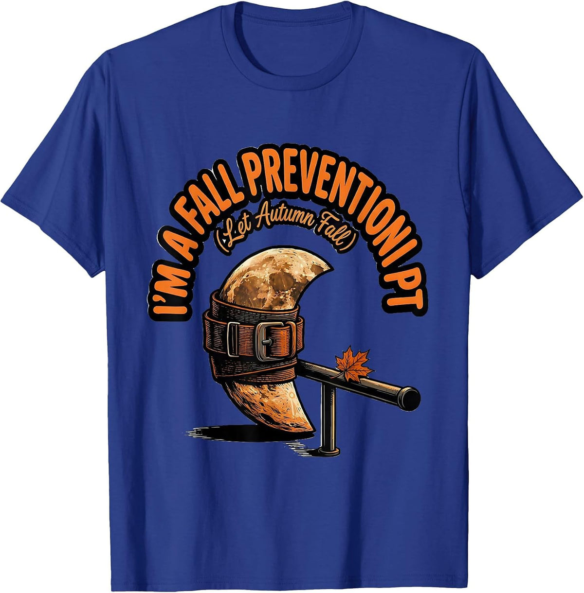 Men's I’m a Fall Prevention PT Let Autumn Fall Physical Therapist T-Shirt - Royal Blue