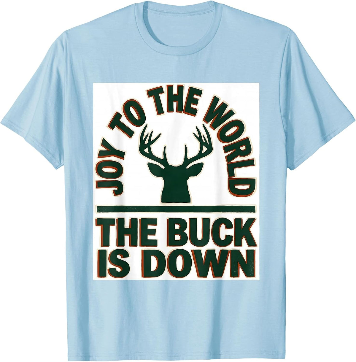 Men's Joy To The World The Buck Is Down Funny Deer Hunter T-Shirt - Baby Blue