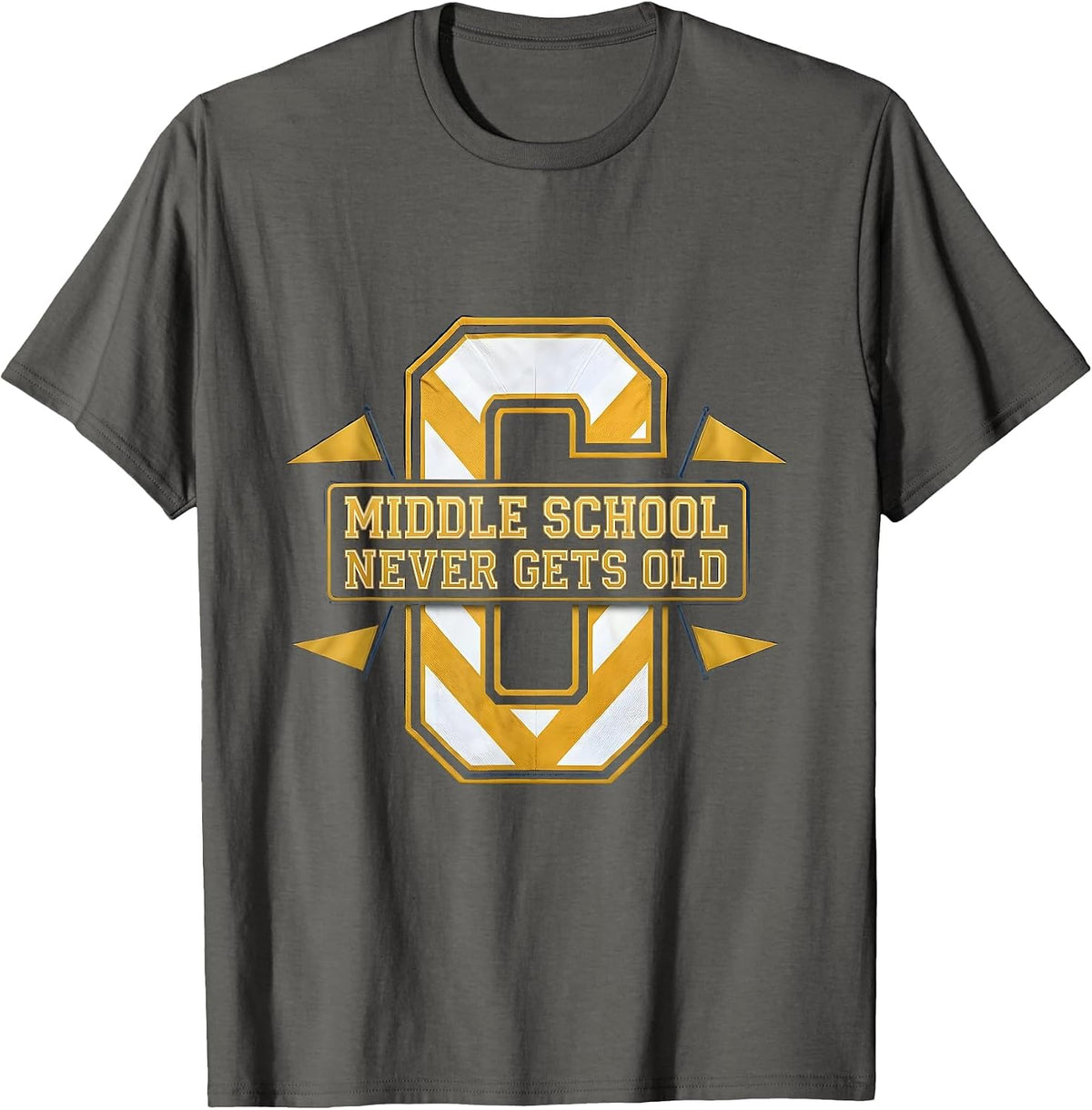 Middle School Never Gets Old 6th Grade Teacher T-Shirt - Asphalt Grey