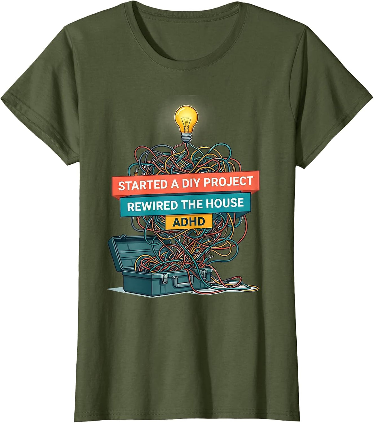 Women's Started A DIY Project, Rewired The House, ADHD Funny T-Shirt - Olive Green