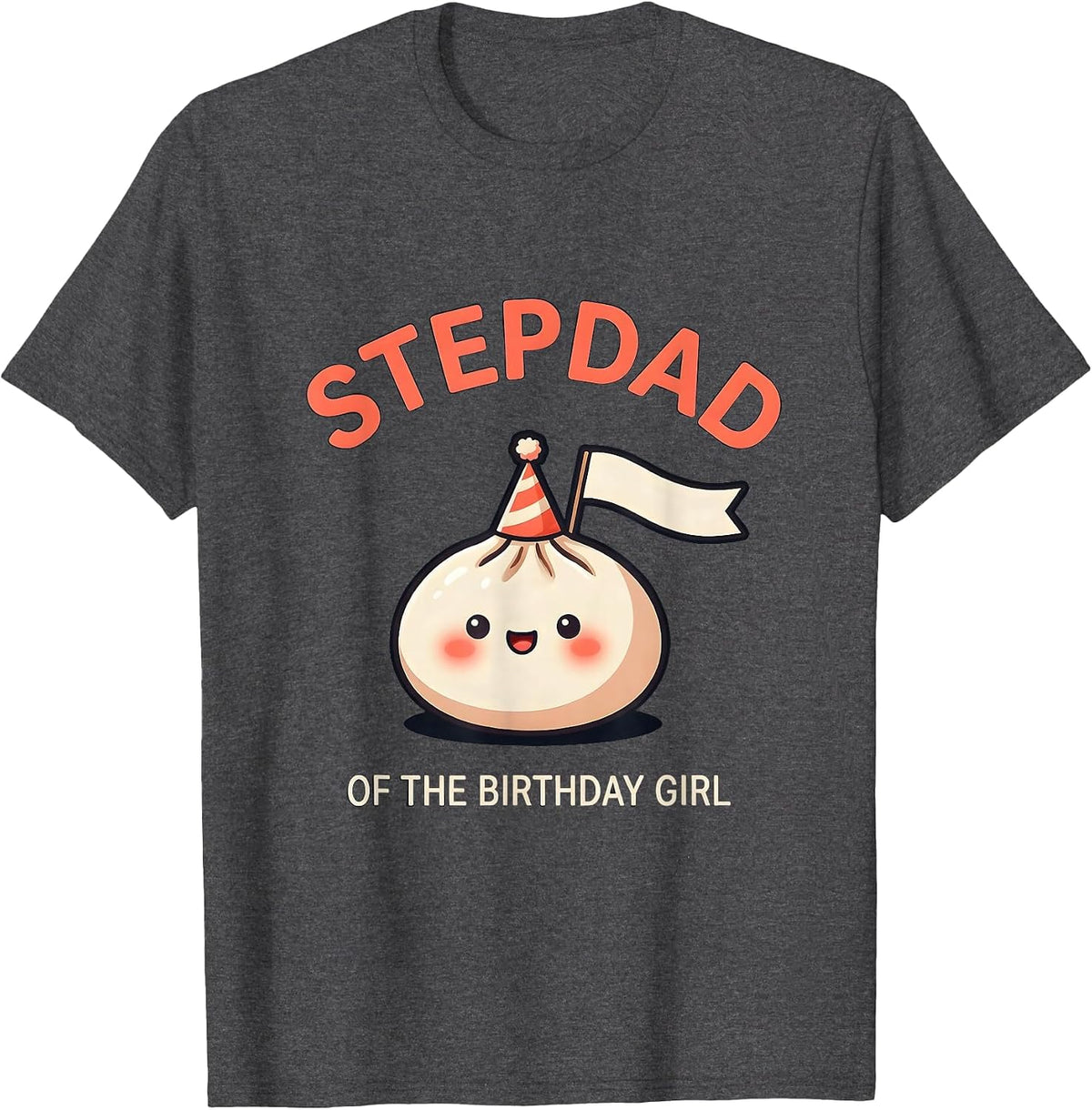 Stepdad Of The Birthday Girl Cute Kawaii Dumpling Birthday T-Shirt - Dark Heather Grey