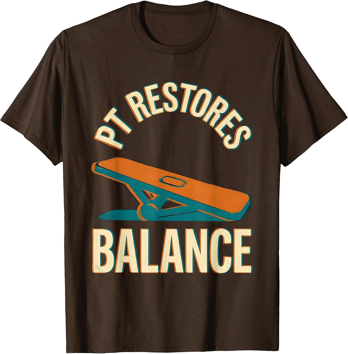 PT Restores Balance Funny Physical Therapist PT Student Gift T-Shirt - Brown