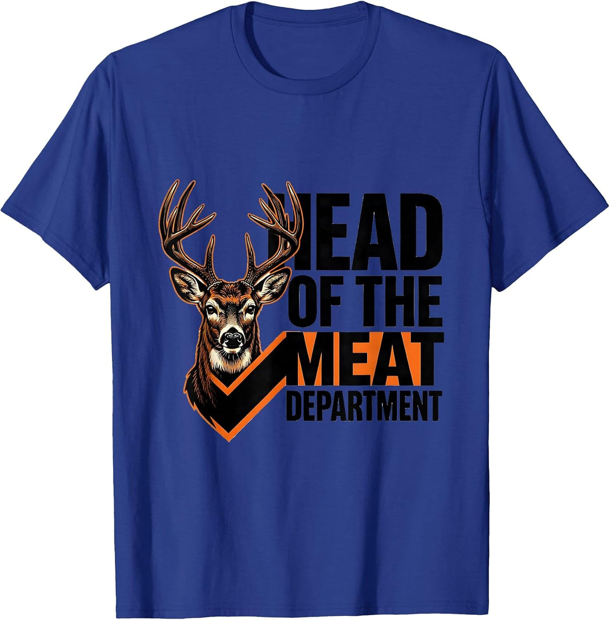 Head Of The Meat Department Funny Deer Hunting Hunter Gift T-Shirt - Royal Blue