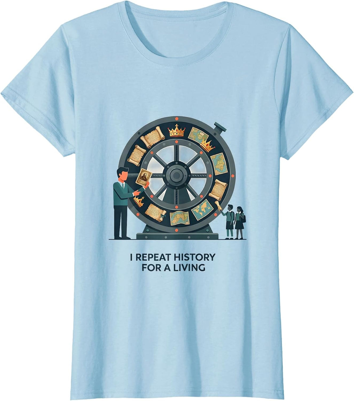 I Repeat History For A Living Funny History Teacher T-Shirt - Baby Blue