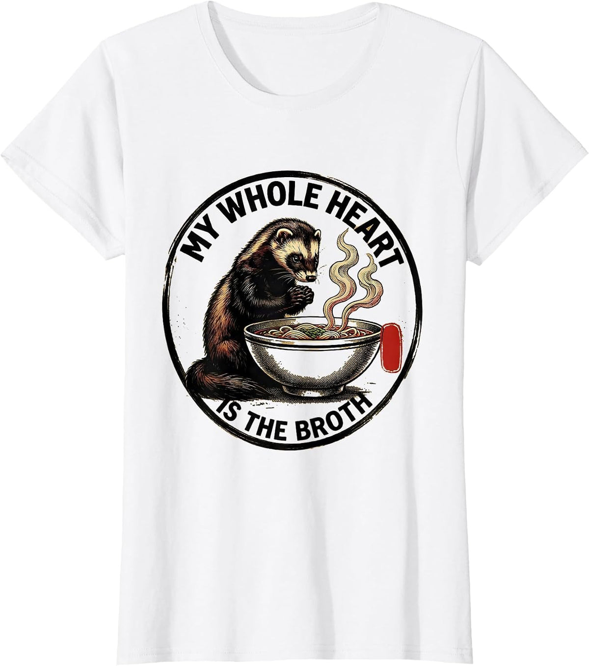 Women's My Whole Heart Is The Broth Funny Ferret Ramen Anime Art T-Shirt - White