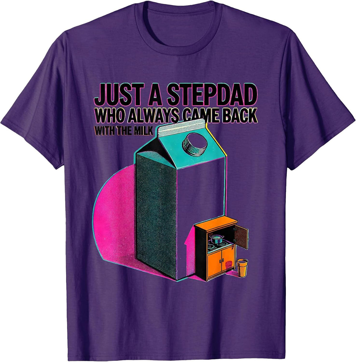 Just A Stepdad Who Always Came Back With The Milk Funny T-Shirt - Purple