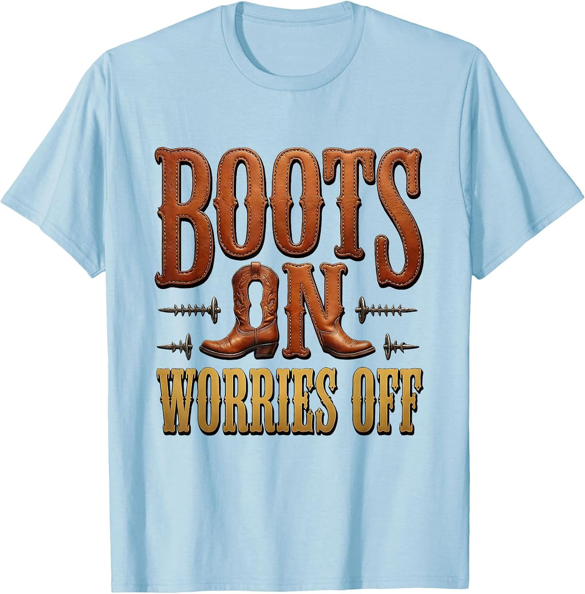 Boots On Worries Off Cowgirl Design T-Shirt - Baby Blue