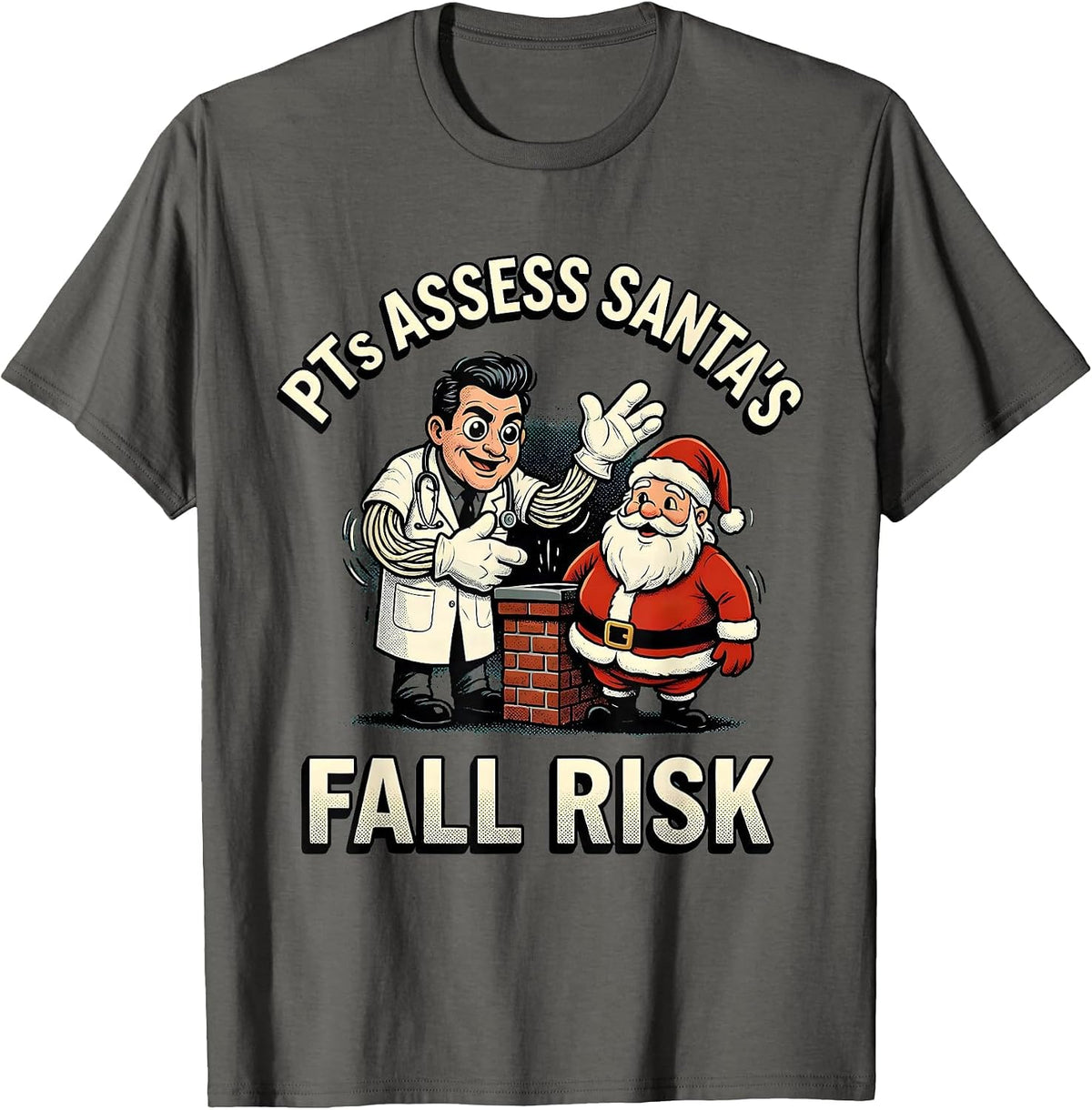 PTs Assess Santa's Fall Risk Funny Physical Therapist T-Shirt - Asphalt Grey