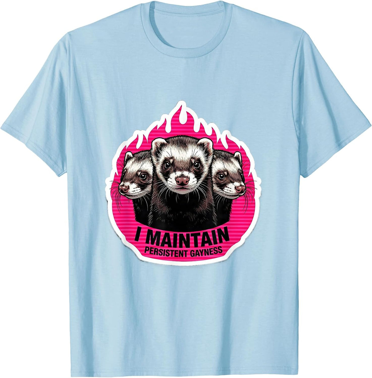 Men's I Maintain Persistent Gayness Funny Ferret Meme Bootleg T-Shirt - Baby Blue