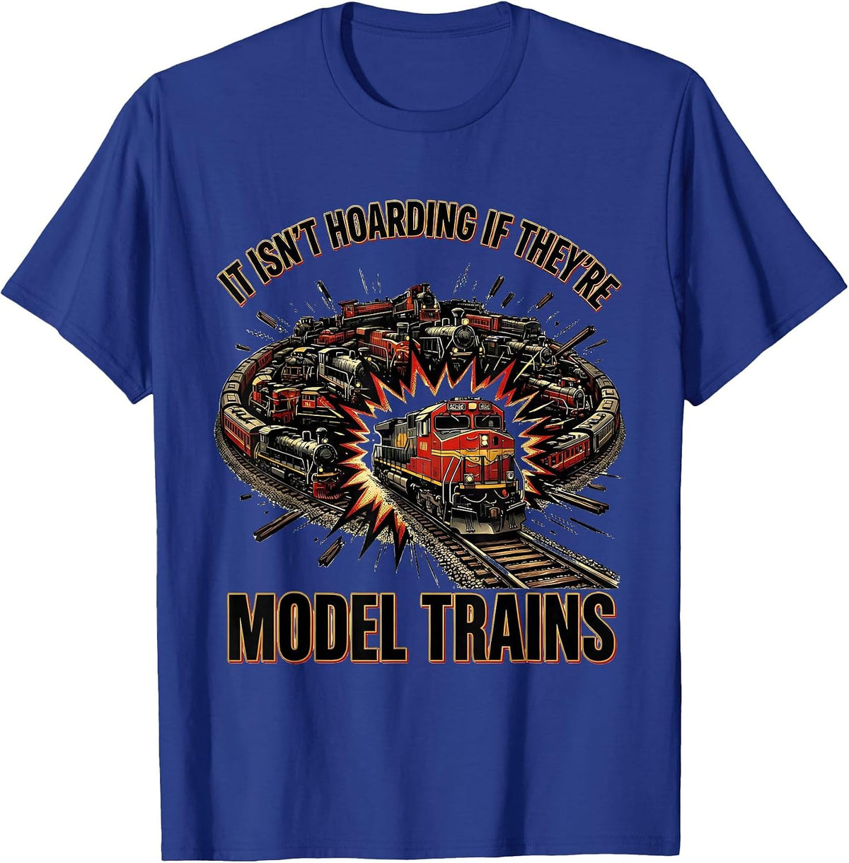 It Isn't Hoarding If They're Model Trains Hobbyist Collector T-Shirt - Royal Blue