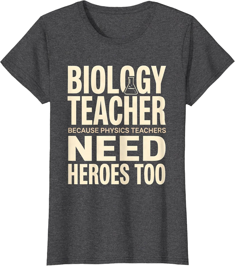 Women's Biology Teacher Because Physics Teachers Need Heroes Too T-Shirt - Dark Heather Grey