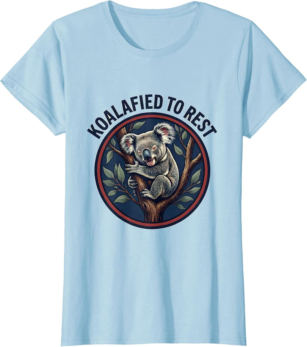 Koalafied To Rest Funny Koala Animal Lover Pun Humor T-Shirt - Baby Blue