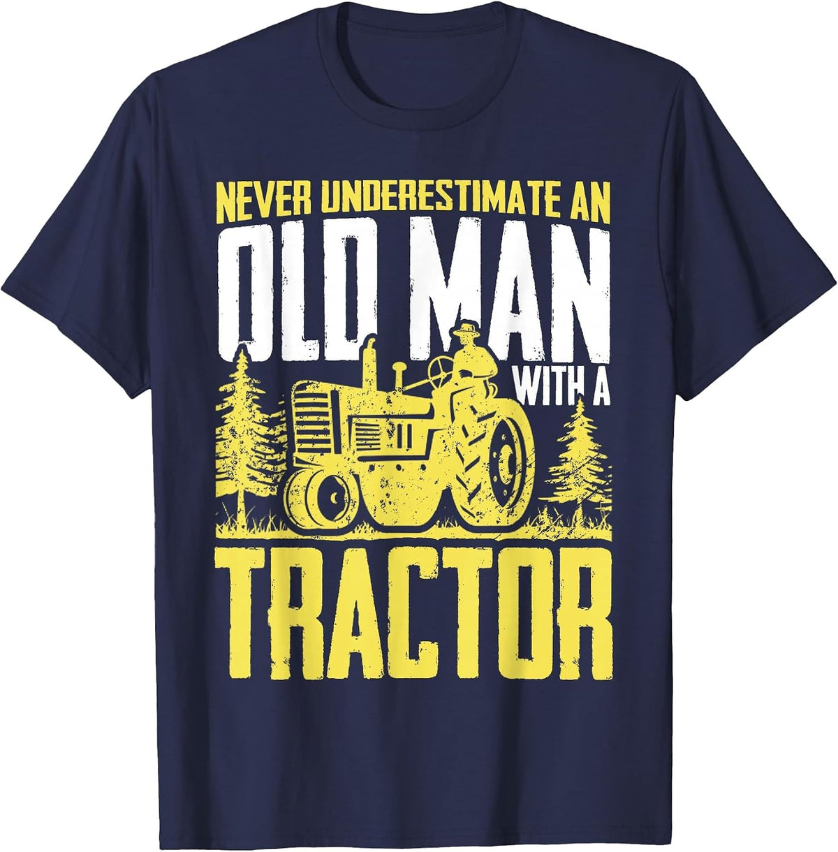 Never Underestimate an Old Man with A Tractor Farming Farm T-Shirt - Navy Blue