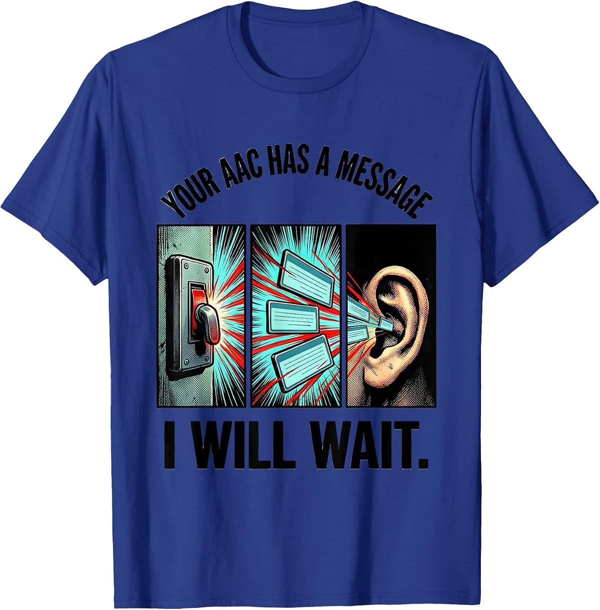 Your AAC Has A Message I Will Wait Comic Book SLP Teacher T-Shirt - Royal Blue