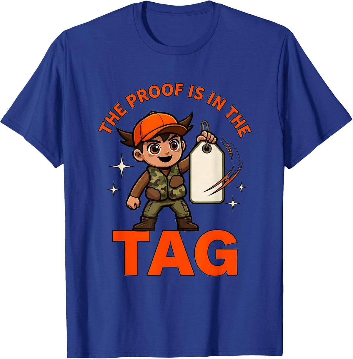THE PROOF IS IN THE TAG Funny Deer Hunter Deer Camp T-Shirt - Royal Blue