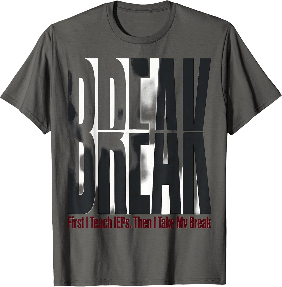 Men's First I Teach IEPs Then I Take My Break Teacher T-Shirt - Asphalt Grey
