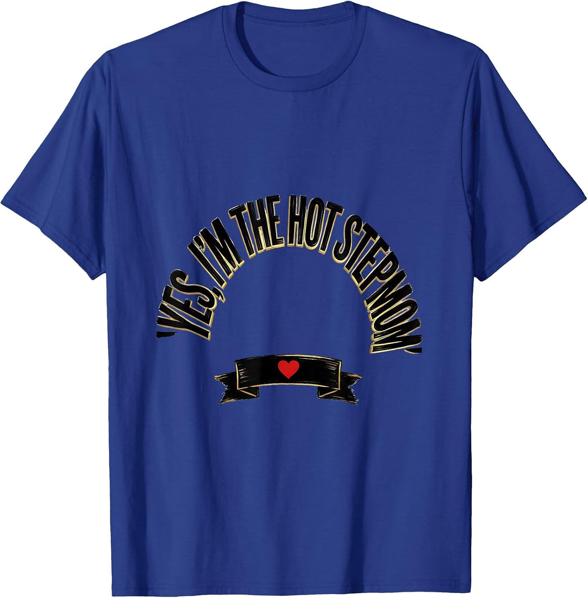 Men's Yes, I'm The Hot Stepmom Funny Stepmom Gift Humor T-Shirt - Royal Blue