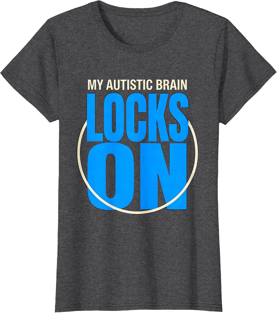 Women's My Autistic Brain Locks On Funny Neurodivergent Awareness T-Shirt - Dark Heather Grey
