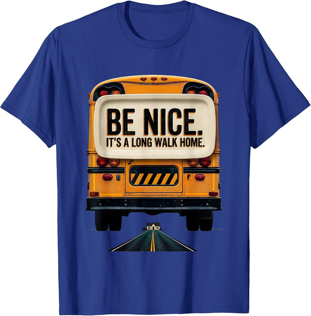 Be Nice It's A Long Walk Home Funny School Bus Driver T-Shirt - Royal Blue