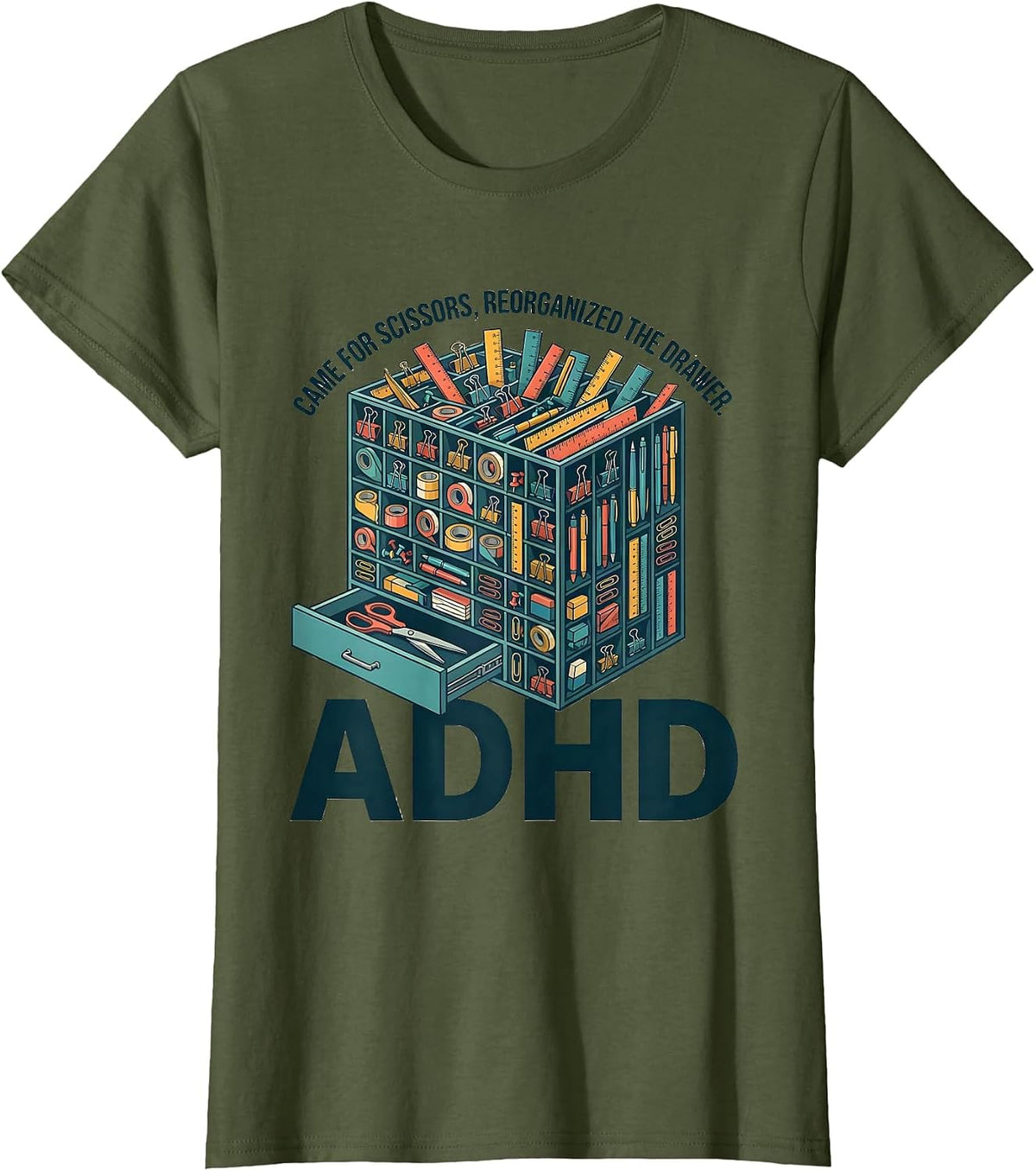Women's Came For Scissors, Reorganized The Drawer, ADHD Funny T-Shirt - Olive Green