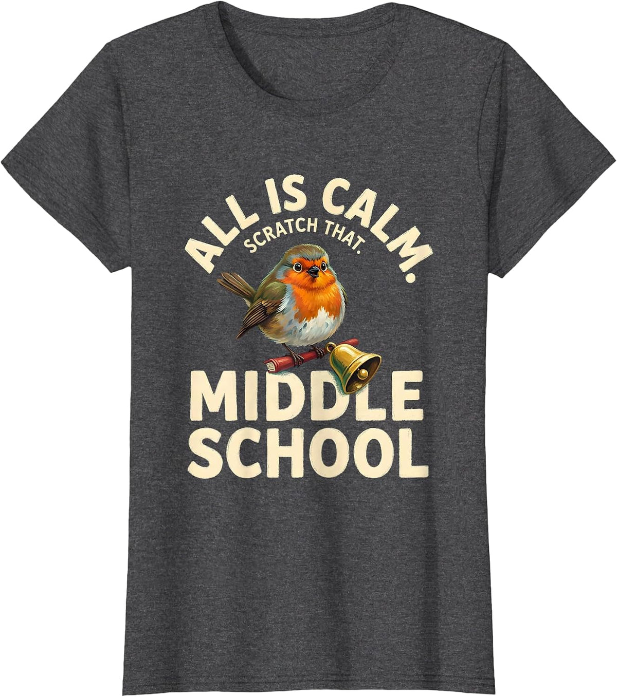 Women's All Is Calm Scratch That Middle School Funny Teacher T-Shirt - Dark Heather Grey