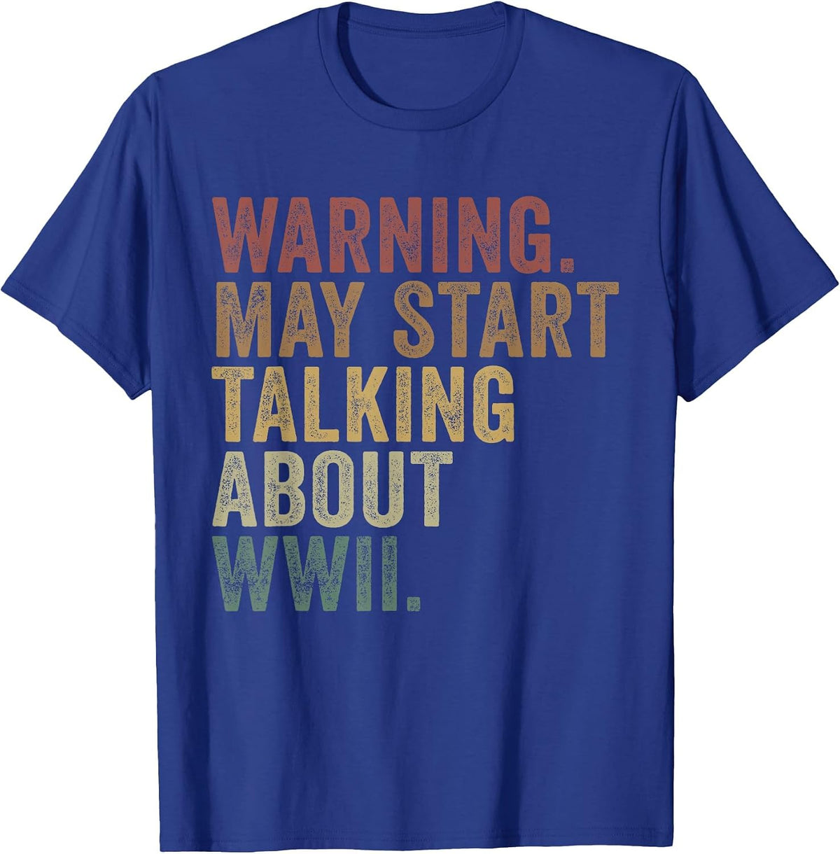 Warning May Start Talking About World War 2 History Teacher T-Shirt - Royal Blue