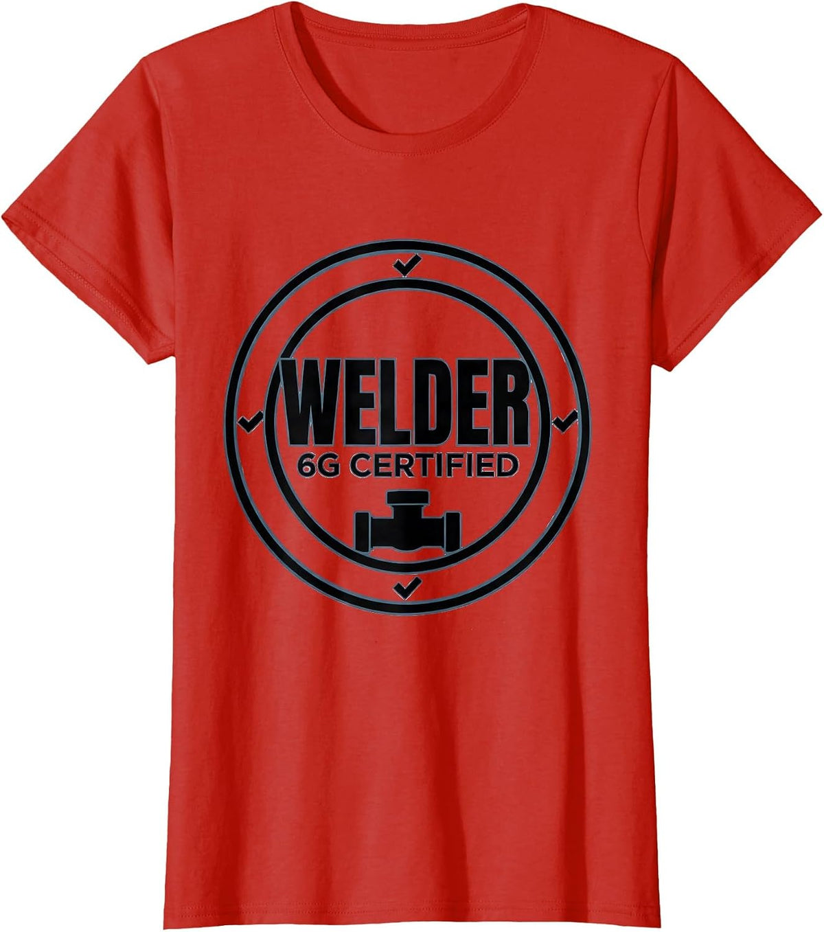 Welder, 6G Certified Funny Tradesperson Job Identity Sarcasm T-Shirt - Red