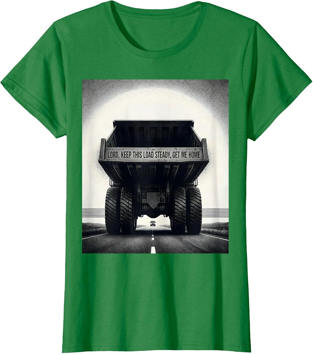 Lord, Keep This Load Steady, Get Me Home Trucker T-Shirt - Kelly Green