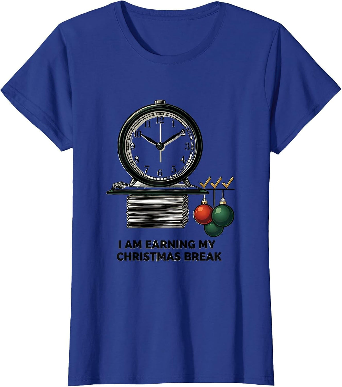 Women's I Am Earning My Christmas Break Funny Teacher Christmas T-Shirt - Royal Blue