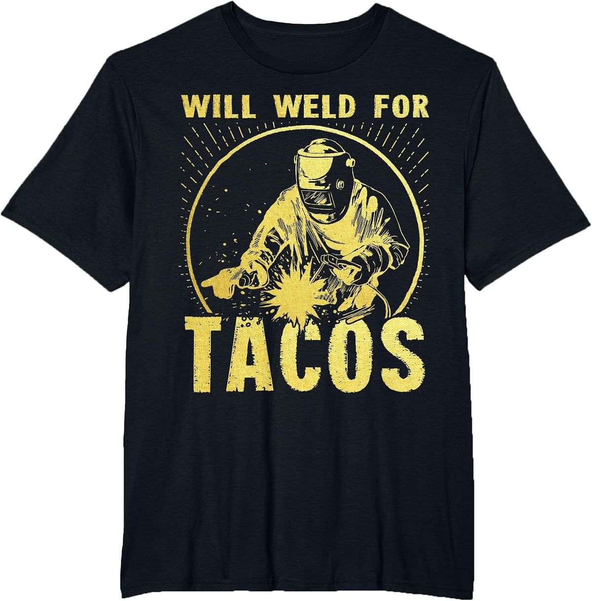 Will Weld for Tacos Welder Funny Welding Costume T-Shirt - Black