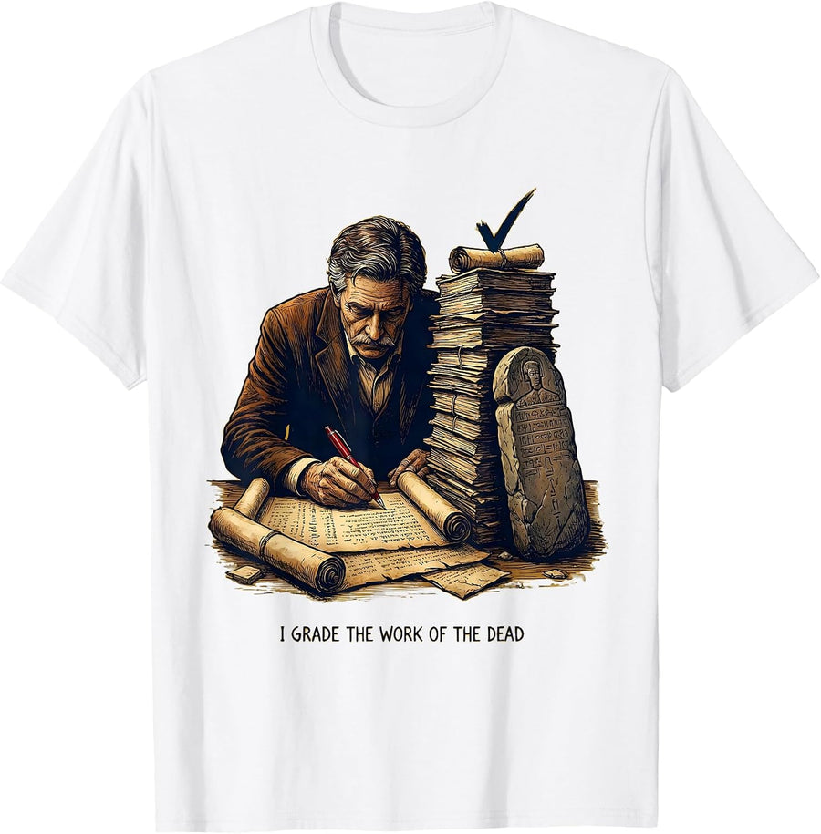 Men's I Grade The Work Of The Dead Funny History Teacher Humor T-Shirt - White