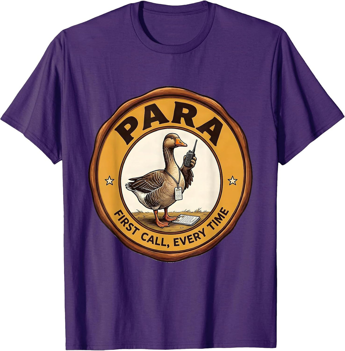 Para: First Call, Every Time Funny Paraprofessional Goose T-Shirt - Purple