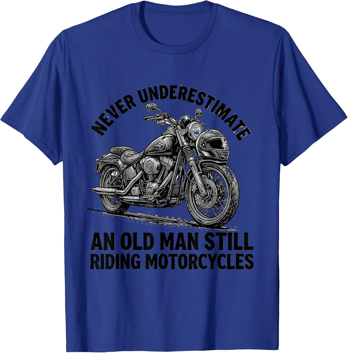 Never Underestimate An Old Man Still Riding Motorcycles T-Shirt - Royal Blue