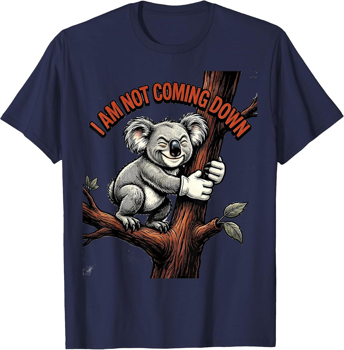 I Am Not Coming Down Retro Cartoon Koala Lover Humor T-Shirt - Navy Blue