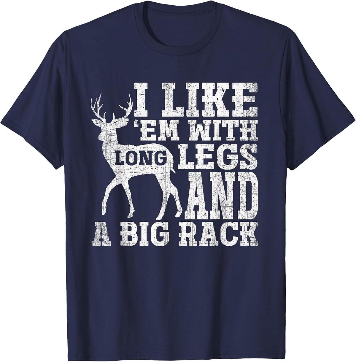 I Like Em with Long Legs and a Large Rack Deer T-Shirt - Navy Blue