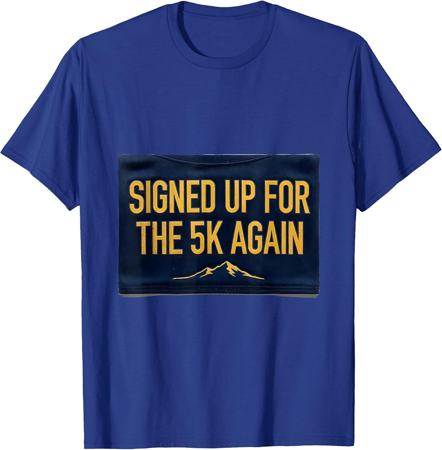 Signed Up For The 5K Again Cross Country Running Team Humor T-Shirt - Royal Blue