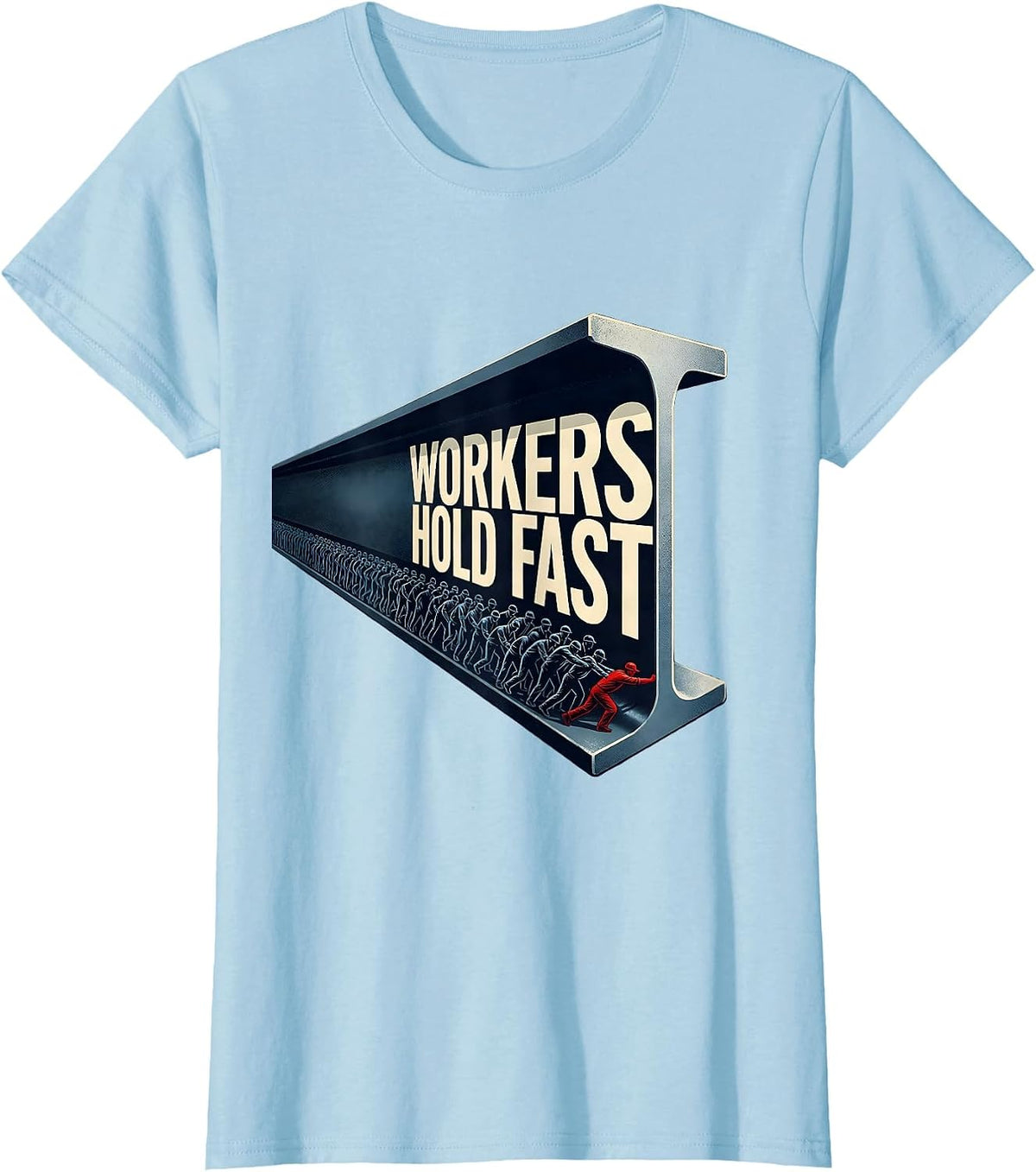 Women's Workers Hold Fast Constructivist Poster Union Worker Pride T-Shirt - Baby Blue