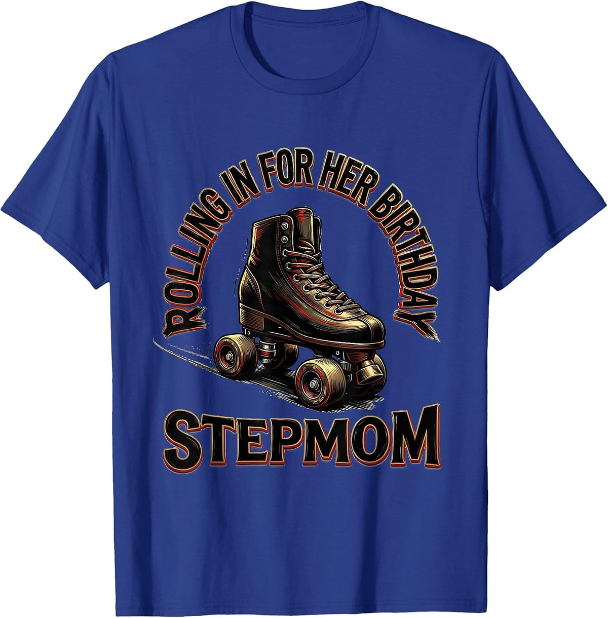 Men's Rolling In For Her Birthday - Stepmom Family Matching Roller T-Shirt - Royal Blue