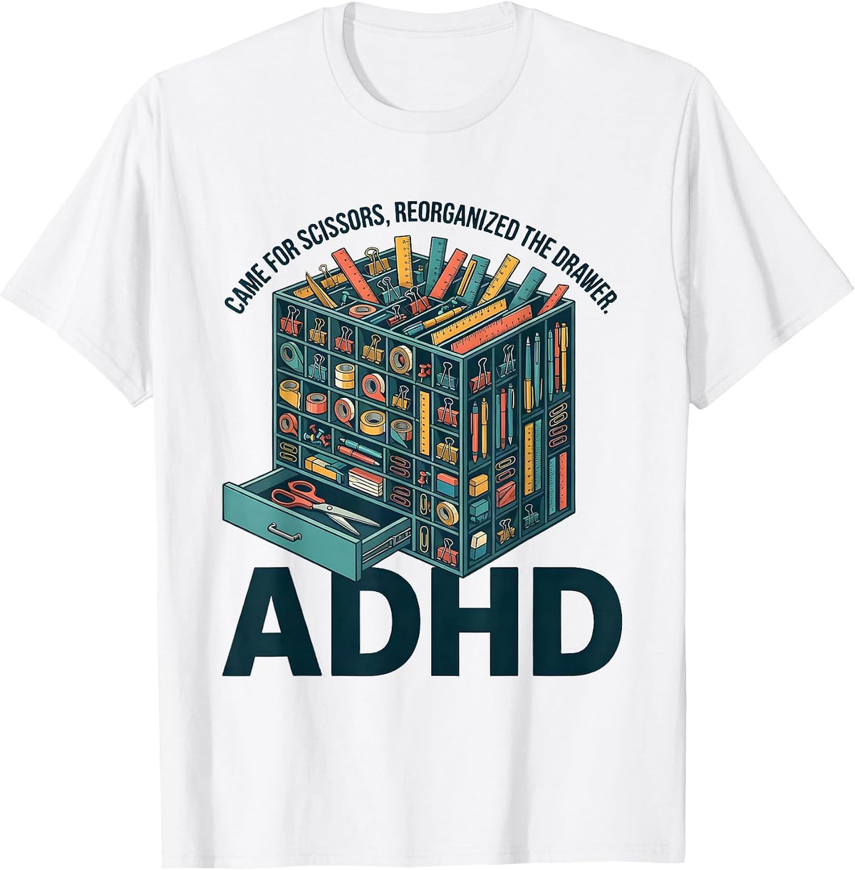Men's Came For Scissors, Reorganized The Drawer, ADHD Funny T-Shirt - White