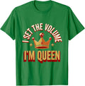 Men's I Set The Volume, I'm Queen Sassy Sarcastic Meme Humor T-Shirt - Kelly Green