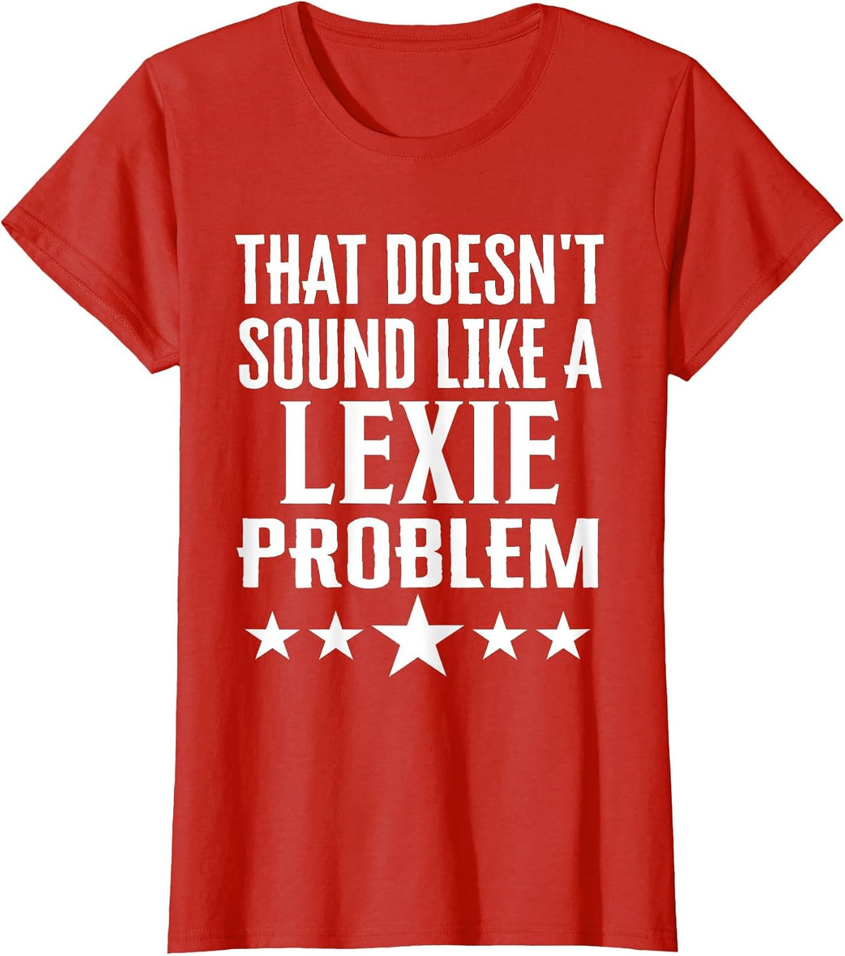 that Doesnt Sound Like A Lexie Problem Name T-Shirt - Red