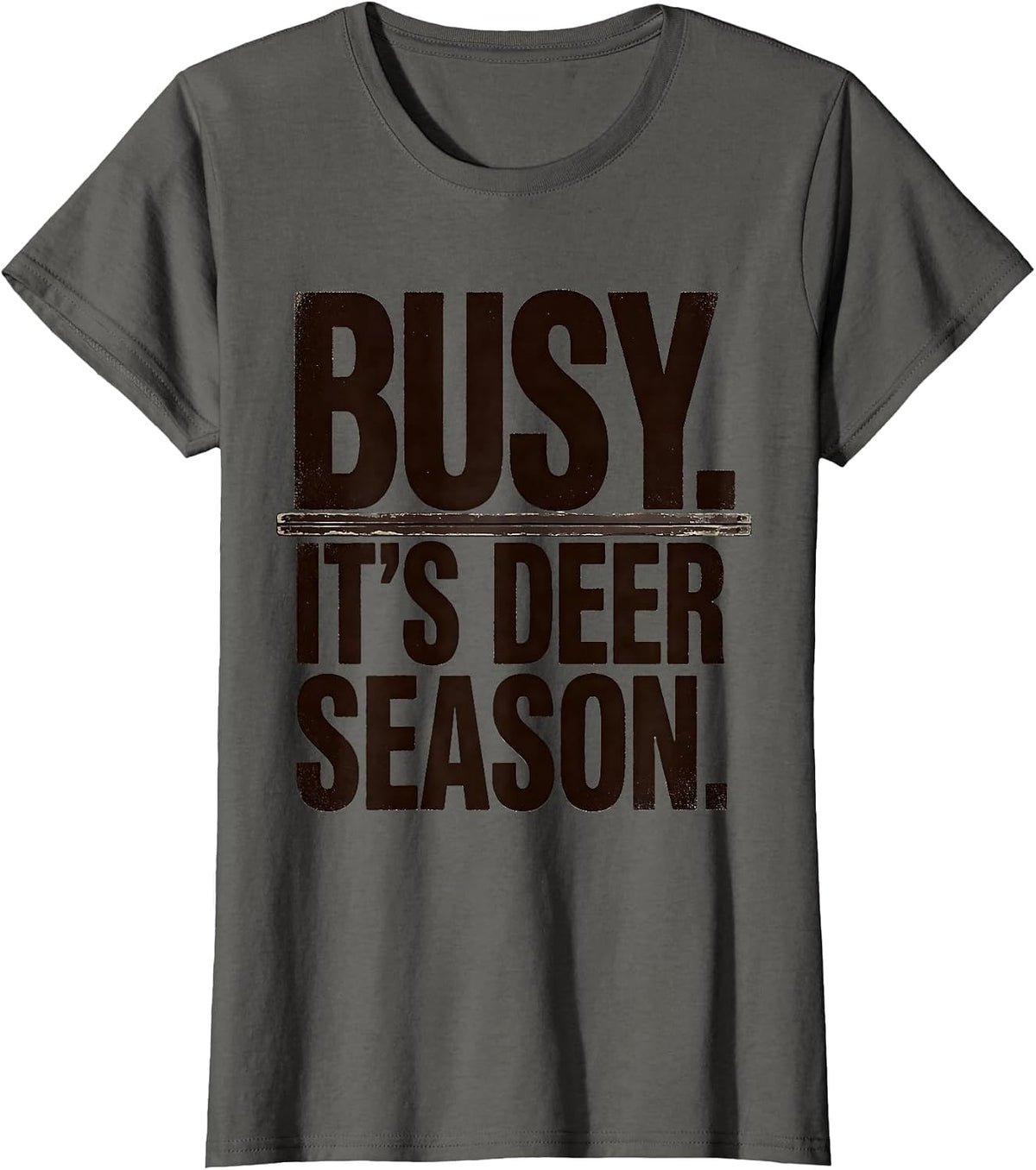 Women's Busy. It's Deer Season Funny Deer Hunting Dad Humor T-Shirt - Asphalt Grey