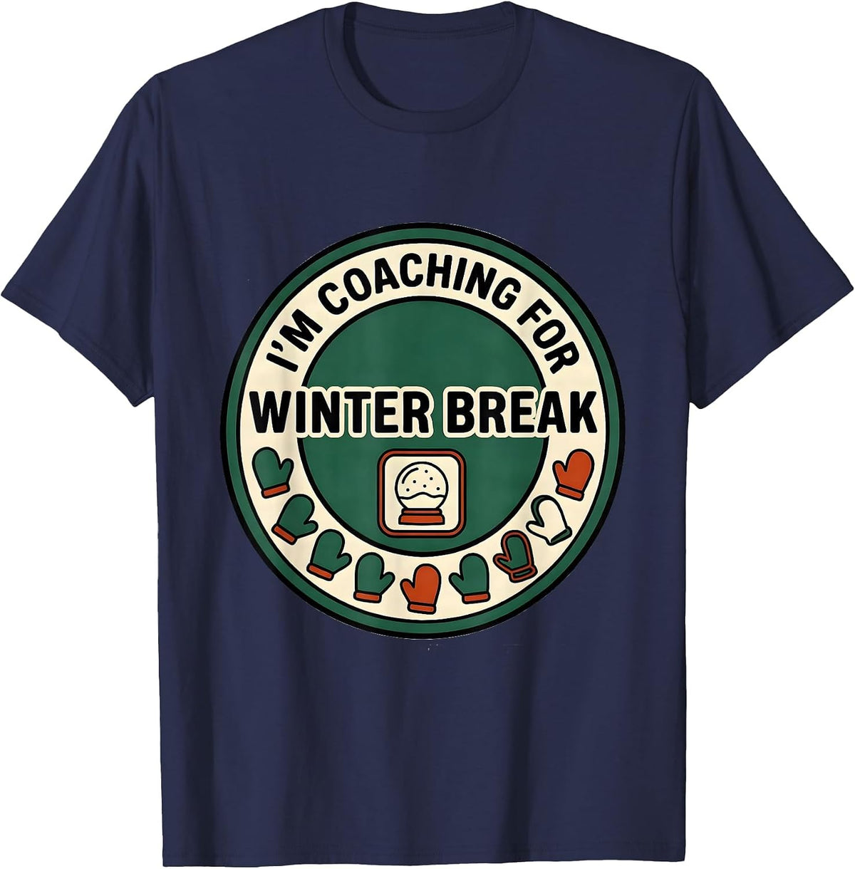 I'm Coaching For Winter Break Funny Teacher Winter Break T-Shirt - Navy Blue