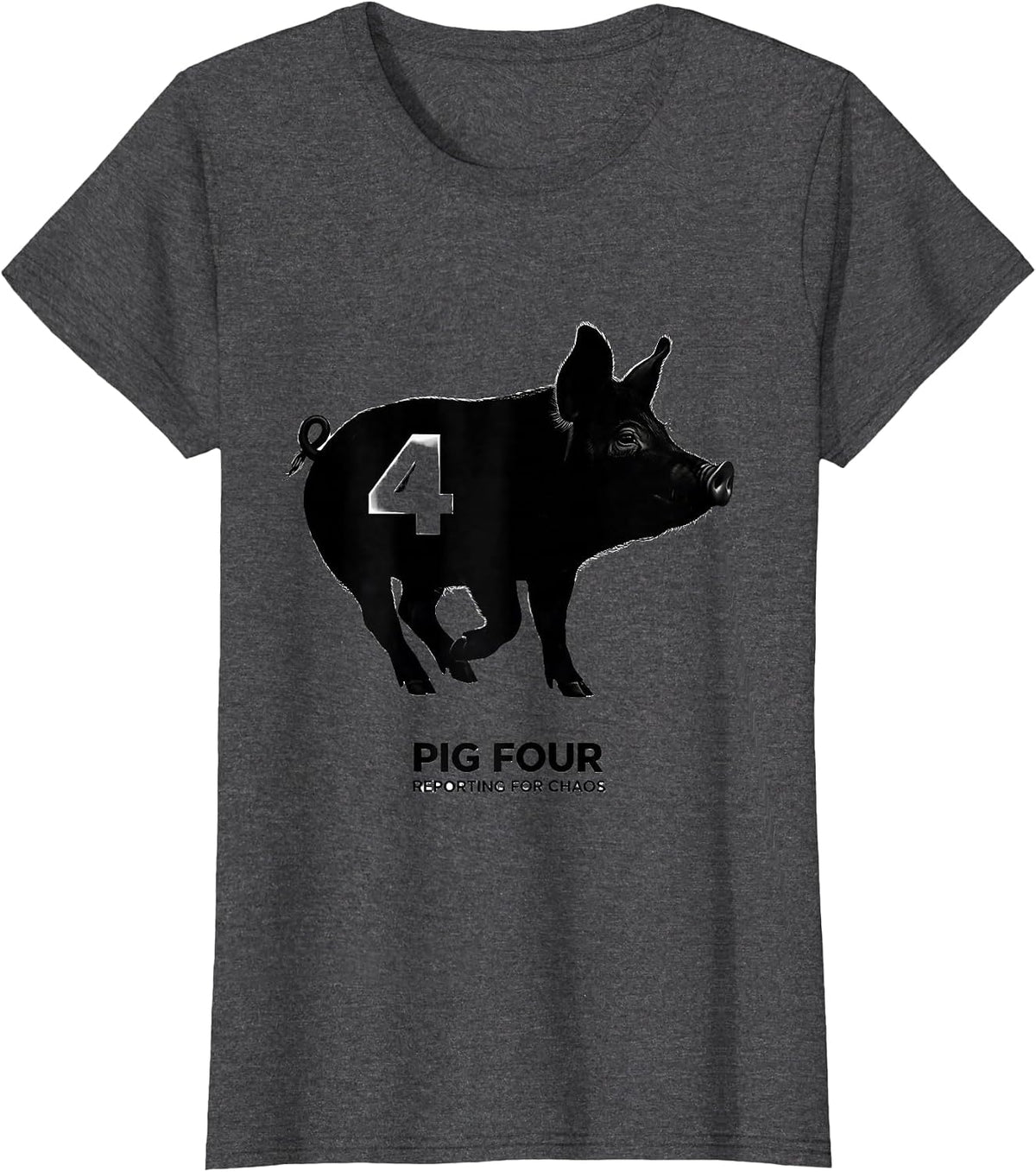 Women's Pig Four, Reporting For Chaos Funny Pig Lover Novelty Humor T-Shirt - Dark Heather Grey