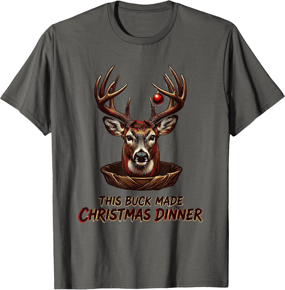 This Buck Made Christmas Dinner Funny Hunting Gift for Deer T-Shirt - Asphalt Grey